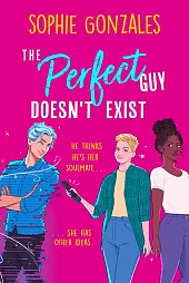 The Perfect Guy Doesn't ExistSophie Gonzales