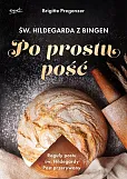 Św. Hildegarda z Bingen Po prostu pość wyd.2