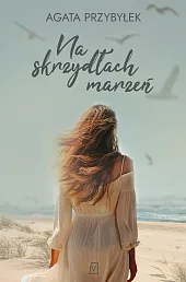 Na skrzydłach marzeńAgata Przybyłek Na skrzydłach marzeńAgata Przybyłek