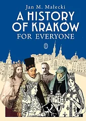 A History of Kraków for EveryoneM.Jan Małecki A History of Kraków for EveryoneM.Jan Małecki