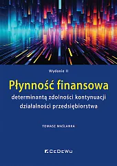 Płynność finansowa determinantą zdolności kontynuacji działalności,Tomasz Maślanka Płynność finansowa determinantą zdolności kontynuacji działalności,Tomasz Maślanka