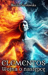 Elementos. Wojna o następcęMonika Szustowska