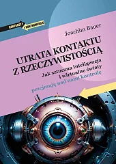 Utrata kontaktu z rzeczywistościąJoachim Bauer