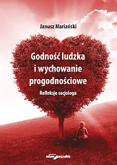 Godność ludzka i wychowanie progodnościoweJanusz Mariański