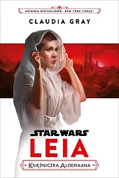 Star Wars. Leia. Księżniczka AlderaanaClaudia Gray