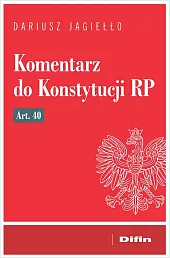Komentarz do Konstytucji RP art. 40Dariusz Jagiełło