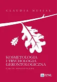 Kosmetologia i trychologia gerontologiczna. Kosmetologia i trychologia gerontologiczna.