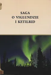 Saga o Viglundzie i KetilridHenryk Pietruszczak