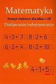 Matematyka Dodawanie i odejmowanie Zeszyt ćwiczeń dla klas 1-3