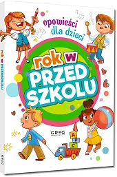 Rok w przedszkolu Opowieści dla dzieciAgnieszka Antosiewicz