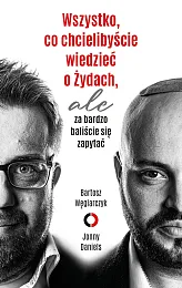 Wszystko, co chcielibyście wiedzieć o Żydach,,Bartosz Węglarczyk