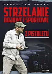 Strzelanie bojowe i sportowe z pistoletuSebastian Nowak
