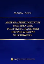Amerykańskie doktryny prezydenckie polityki zagranicznej i,Zbigniew Lewicki
