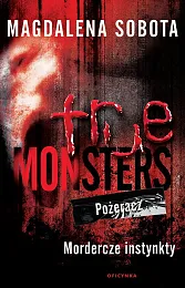 True Monsters Pożeracz Mordercze InstynktyMagdalena Sobota True Monsters Pożeracz Mordercze InstynktyMagdalena Sobota