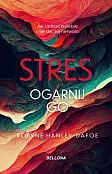 Stres. Ogarnij go Stres. Ogarnij go