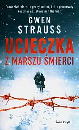 Ucieczka z marszu śmierciGwen Strauss Ucieczka z marszu śmierciGwen Strauss