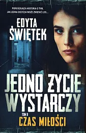 Czas miłości Jedno życie wystarczy Tom,Edyta Świętek