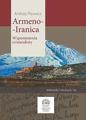 Armeno Iranica Wspomnienia orientalistyPisowicz Andrzej Armeno Iranica Wspomnienia orientalistyPisowicz Andrzej