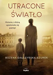 Utracone światłoBożena Gałczyńska-Szurek Utracone światłoBożena Gałczyńska-Szurek