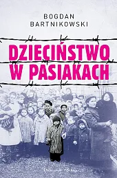 Dzieciństwo w pasiakachBogdan Bartnikowski