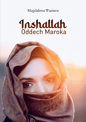 Inshallah Oddech MarokaMagdalena Wąsiura Inshallah Oddech MarokaMagdalena Wąsiura
