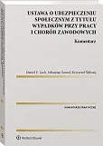Ustawa o ubezpieczeniu społecznym z tytułu wypadków przy pracy i chorób zawodowych. Komentarz Ustawa o ubezpieczeniu społecznym z tytułu wypadków przy pracy i chorób zawodowych. Komentarz