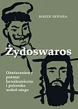 Żydoswaros. Oświeceniowy poemat heroikomiczny i polemika wokół niego Żydoswaros. Oświeceniowy poemat heroikomiczny i polemika wokół niego
