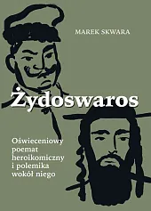 Żydoswaros. Oświeceniowy poemat heroikomiczny i polemika,Marek Skwara