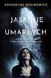 Jaskinie UmarłychKatarzyna Wolwowicz