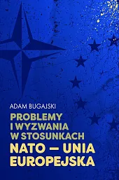 Problemy i wyzwania w stosunkach NATO,Adam Bugajski