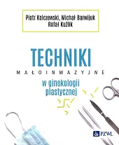 Techniki małoinwazyjne w ginekologii plastycznejPiotr Kolczewski Techniki małoinwazyjne w ginekologii plastycznejPiotr Kolczewski