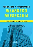 Wynajem a posiadanie własnego mieszkania. Wybór „młodych dorosłych" Wynajem a posiadanie własnego mieszkania. Wybór „młodych dorosłych"