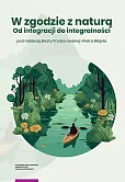 W zgodzie z naturą Od integracji do integralności W zgodzie z naturą Od integracji do integralności
