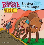 Żubr Pompik. Odkrycia. Tom 10. Bardzo,Tomasz Samojlik Żubr Pompik. Odkrycia. Tom 10. Bardzo,Tomasz Samojlik