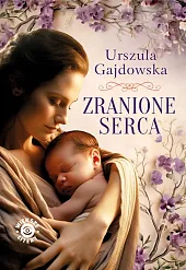 Zranione sercaUrszula Gajdowska Zranione sercaUrszula Gajdowska