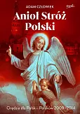 Anioł Stróż Orędzia dla Polski i Polaków 2009-2014 Anioł Stróż Orędzia dla Polski i Polaków 2009-2014