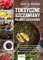 Toksyczne szczawiany - pułapka superfoodsK.Sally Norton
