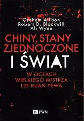 Chiny, Stany Zjednoczone i Świat w oczach Wielkiego Mistrza Lee Kuan Yewa