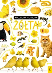 Młodzi przyrodnicy Kolorowa przyroda ŻółtaPatrycja Zarawska