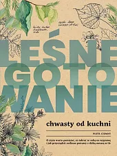 Leśne gotowanie. Chwasty od kuchniPiotr Ciemny