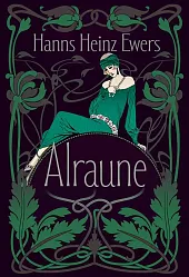 Alraune. Historia pewnej żyjącej istotyHanns Heinz-Ewers Alraune. Historia pewnej żyjącej istotyHanns Heinz-Ewers