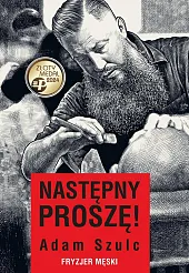 Następny proszę! Fryzjer męskiAdam Szulc