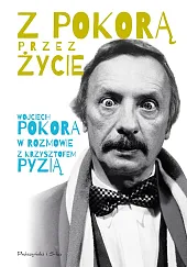 Z Pokorą przez życieWojciech Pokora