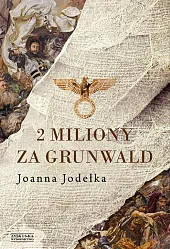 2 miliony za GrunwaldJoanna Jodełka