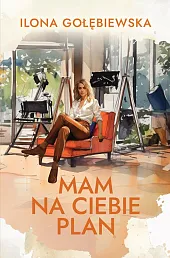 Mam na ciebie planIlona Gołębiewska Mam na ciebie planIlona Gołębiewska