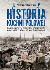 Historia kuchni polowejAndrzej Fiedoruk