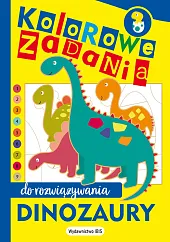 Kolorowe zadania do rozwiązywania. Dinozaury Kolorowe zadania do rozwiązywania. Dinozaury