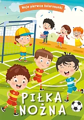 Moje pierwsze kolorowanki. Piłka nożnazbiorowe opracowanie