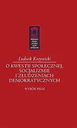 O kwestii społecznej, socjalizmie i złudzeniach,Ludwik Krzywicki