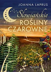 Słowiańskie rośliny czarowne (edycja kolekcjonerska)Joanna Laprus